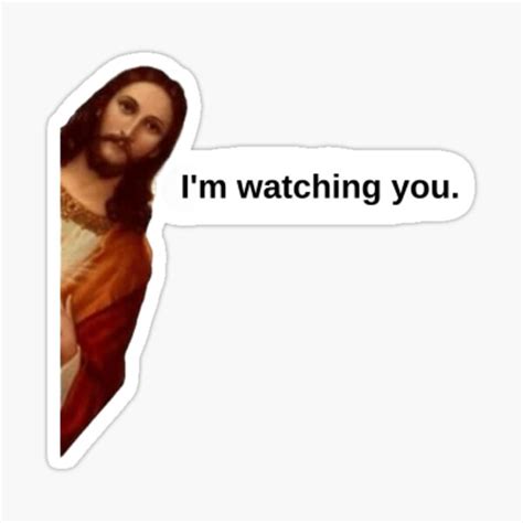 jesus i'm watching you meme.